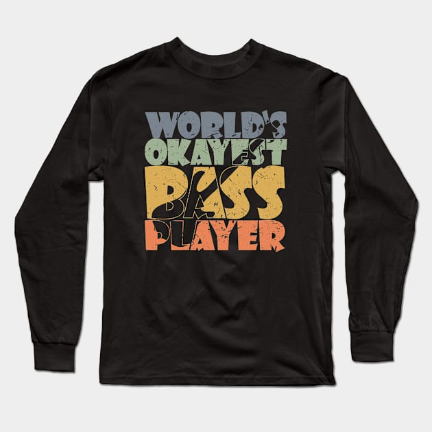 WORLD'S OKAYEST BASS PLAYER funny bassist gift Long Sleeve T-Shirt by star trek fanart and more